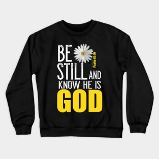 Be Still And Know He Is God Christian Psalm Psalm 46:10 Bible Verse Crewneck Sweatshirt